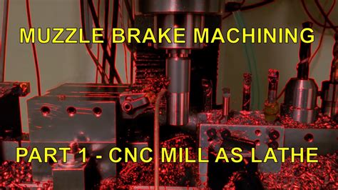 cnc machining muzzle brake|Muzzle Brake Machining Part 1 .